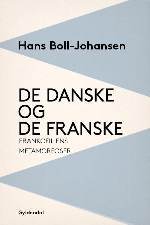 De danske og de franske : frankofiliens metamorfoser