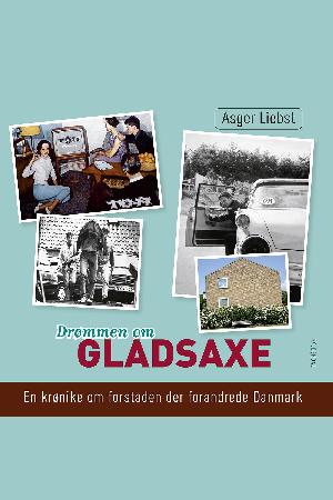Drømmen om Gladsaxe : en krønike om forstaden der forandrede Danmark