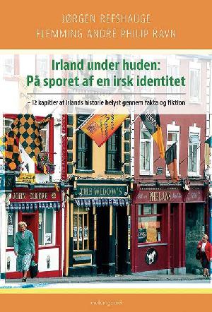 Irland under huden : på sporet af en irsk identitet : 12 kapitler af Irlands historie belyst gennem fakta og fiktion