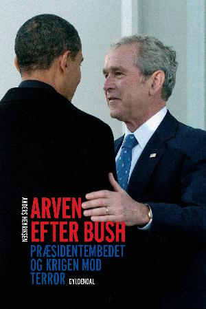 Arven efter Bush : præsidentembedet og krigen mod terror