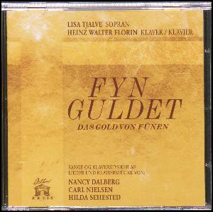 Fyn guldet : sange og klaverstykker af: Nancy Dalberg, Carl Nielsen, Hilda Sehested