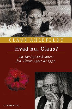 Hvad nu, Claus? : en kærlighedshistorie fra Tahiti 1962 & 1998