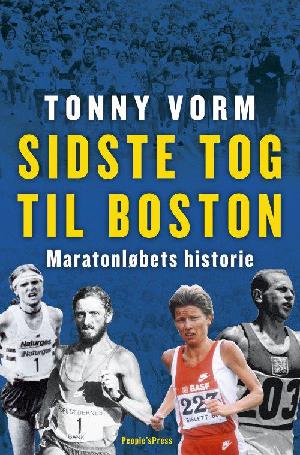Sidste tog til Boston : maratonløbets historie