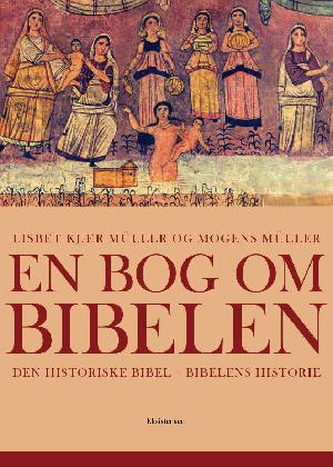 En bog om Bibelen : den historiske Bibel - Bibelens historie
