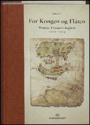 For kongen og flåten : matros Trosners dagbok 1710-1714. Bind 2