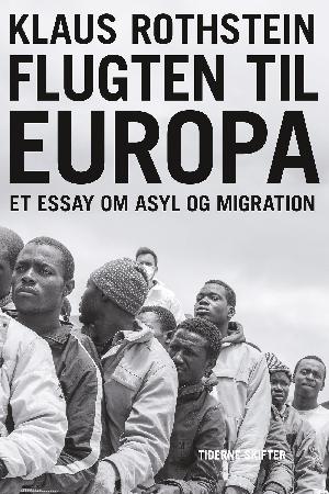 Flugten til Europa : et essay om asyl og migration