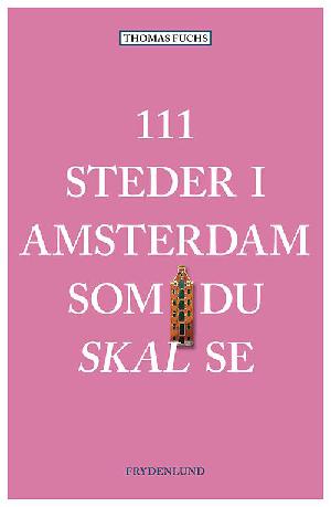 111 steder i Amsterdam som du skal se