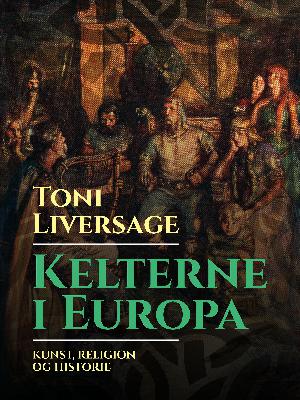 Kelterne i Europa : kunst, religion og historie