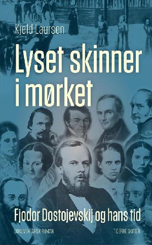 Lyset skinner i mørket : Fjodor Dostojevskij og hans tid