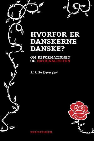 Hvorfor er danskerne danske? : om reformationen og nationaliteten