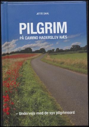 Pilgrim på Camino Haderslev Næs : undervejs med de syv pilgrimsord