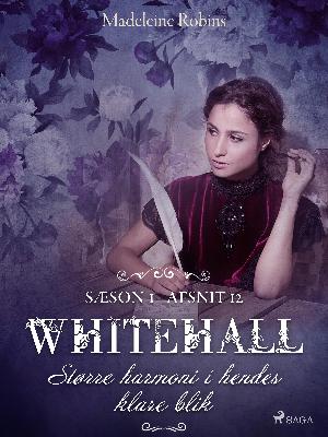 Whitehall : sæson et. Afsnit 12 : Større harmoni i hendes klare blik
