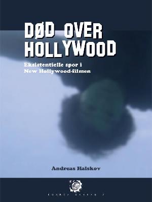 Død over Hollywood : eksistentielle spor i New Hollywood-filmen