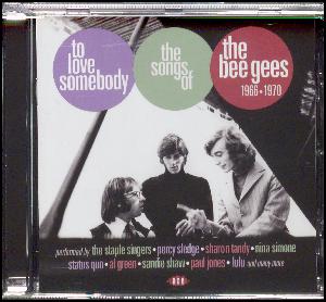 To love somebody : the songs of the Bee Gees 1966-1970