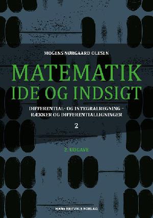 Matematik - idé og indsigt. Bind 2 : Differential- og integralregning - rækker og differentialligninger