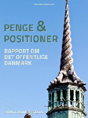 Penge og positioner : rapport om det offentlige Danmark