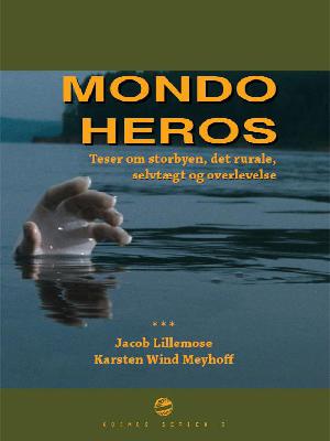 Mondo heros : teser om storbyen, det rurale, selvtægt og overlevelse