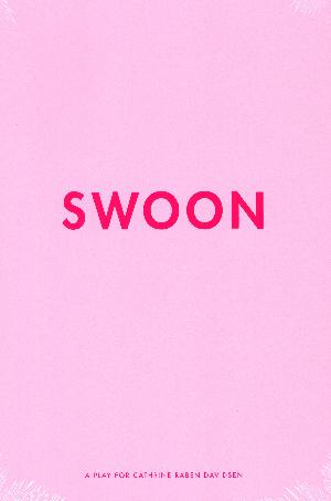 Swoon : a play for Cathrine Raben Davidsen