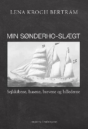 Min Sønderho-slægt : sejlskibene, husene, brevene og billederne