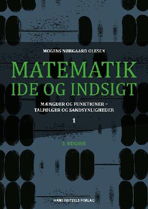 Matematik - idé og indsigt. Bind 1 : Mængder og funktioner - talfølger og sandsynligheder
