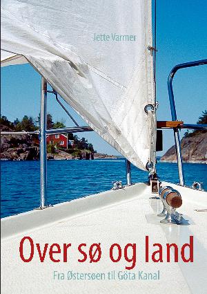 Over sø og land : fra Østersøen til Göta Kanal