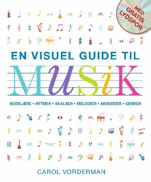 En visuel guide til musik : nodelære, rytmer, skalaer, melodier, akkorder, genrer