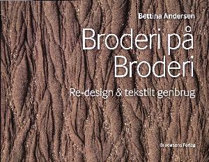 Broderi på broderi : re-design & tekstilt genbrug