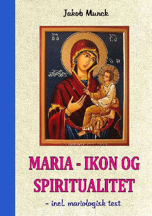 Maria - ikon og spiritualitet : mariologi for begyndere