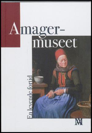 Amagermuseet - en levende fortid