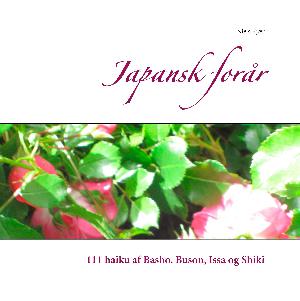 Japansk forår : 111 haiku af Basho, Buson, Issa og Shiki
