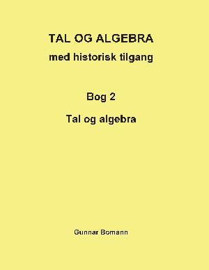 Tal og algebra med historisk tilgang. Bog 2 : Tal og algebra