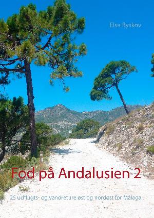 Fod på Andalusien 2 : 25 udflugts- og vandreture øst og nordøst for Málaga