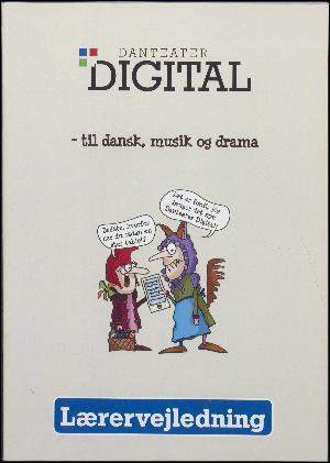 Danteater Digital : til dansk, musik og drama : lærervejledning