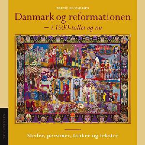 Danmark og reformationen - i 1500-tallet og nu : steder, personer, tanker og tekster