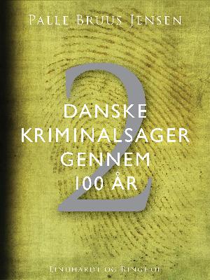 Danske kriminalsager gennem 100 år. Del 2