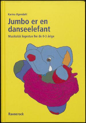 Jumbo er en danseelefant : musikalsk legestue for de 0-3 årige
