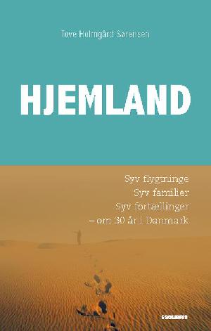 Hjemland : syv flygtninge, syv familier, syv fortællinger om 30 år i Danmark
