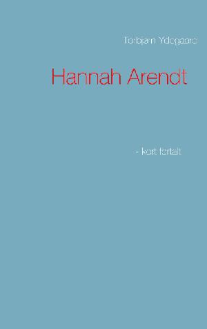 Hannah Arendt : - kort fortalt
