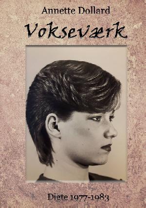 Vokseværk : digtsamling 1977-1983