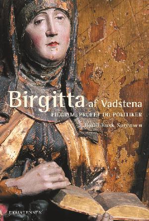 Birgitta af Vadstena : pilgrim, profet og politiker
