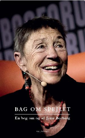 Bag om spejlet : en bog om og af Jytte Borberg