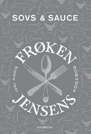 Sovs & sauce : frøken Jensens kogebog siden 1901