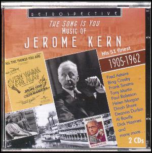 The song is you : music of Jerome Kern : his 51 finest 1905-1962
