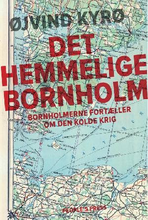 Det hemmelige Bornholm : bornholmerne fortæller om den kolde krig