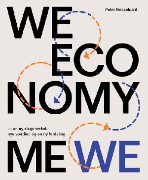 We-economy : en ny slags vækst, nye værdier, og en ny fordeling