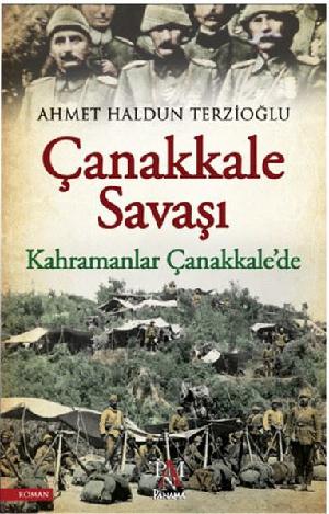 Çanakkale Savaşı : Kahramanlar Çanakkale'de