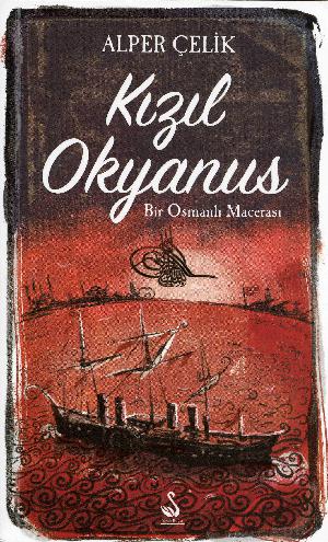 Kızıl Okyanus : bir Osmanlı macerası