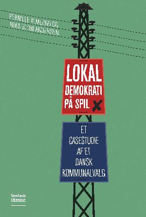 Lokaldemokrati på spil : et casestudie af et dansk kommunalvalg