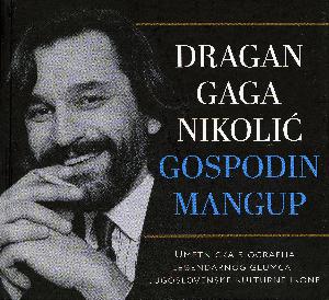 Dragan Gaga Nikolić - Gospodin mangup