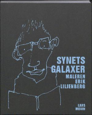 Synets galaxer : maleren Erik Liljenberg